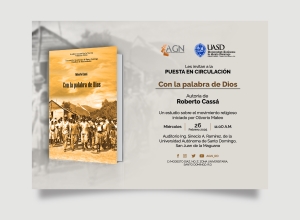 AGN presentará en San Juan el libro Con la Palabra de Dios de Roberto Cassá